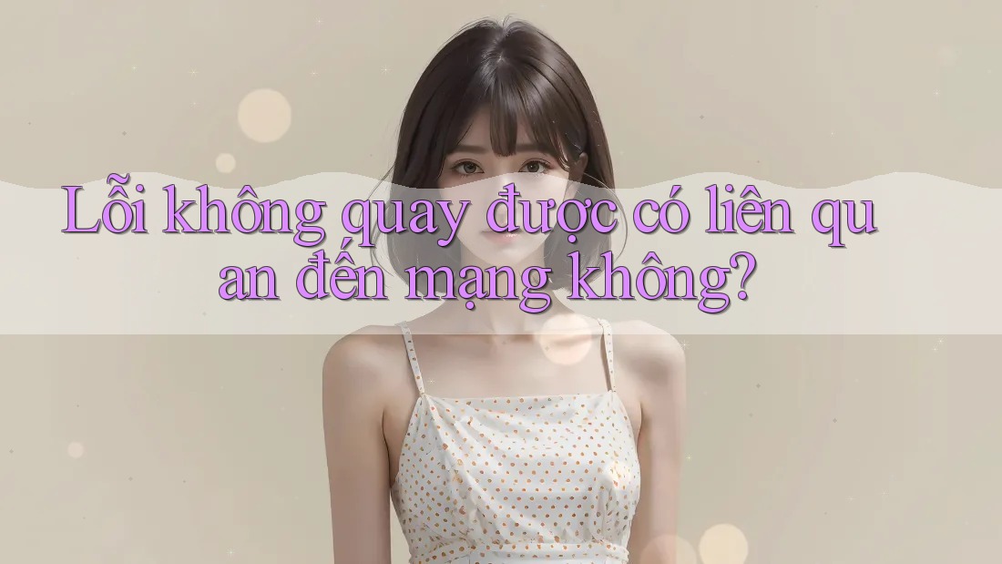 Lỗi không quay được có liên quan đến mạng không?