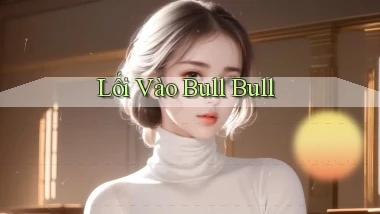 Lối vào Bull Bull