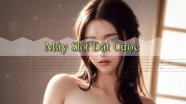 Máy slot Đặt cược