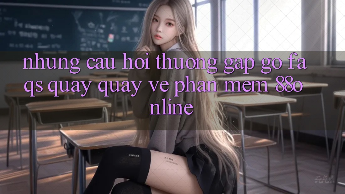 Những Câu Hỏi Thường Gặp gỡ (FAQs) Quay quay về Phần mềm 88online