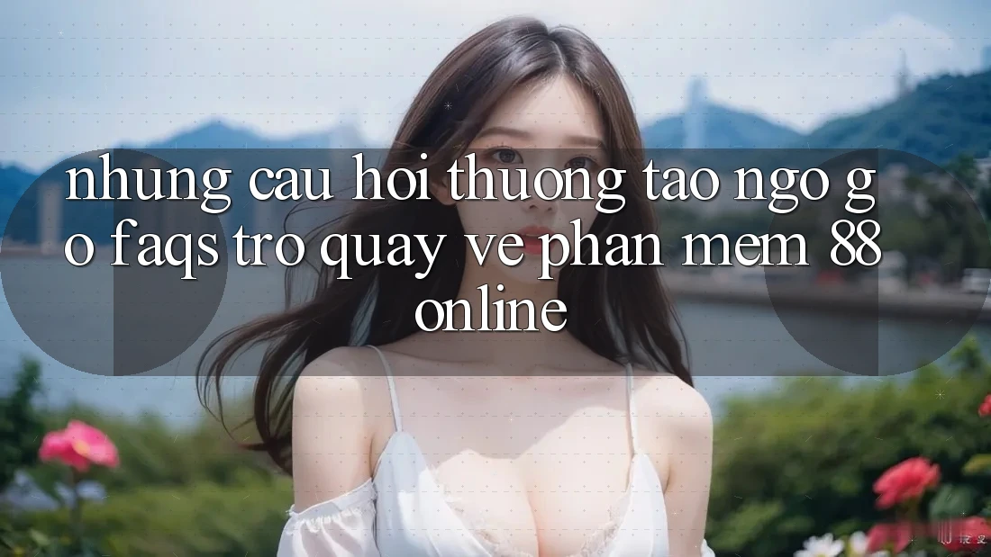 Những Câu Hỏi Thường Tao ngộ gỡ (FAQs) Trở quay về Phần mềm 88online