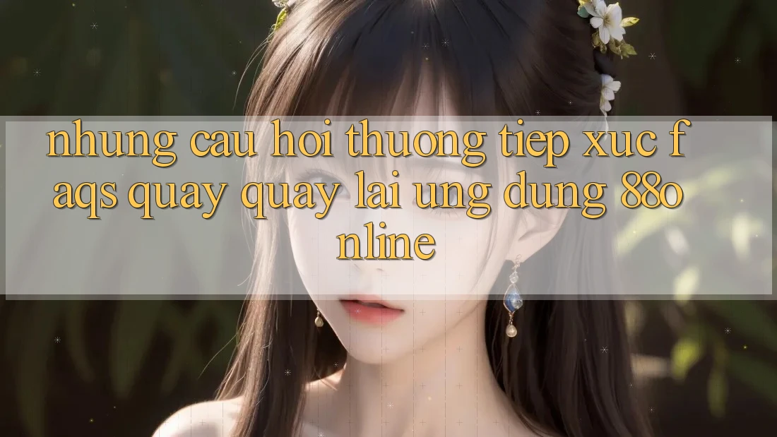 Những Câu Hỏi Thường Tiếp xúc (FAQs) Quay quay lại Ứng Dụng 88online Những Câu Hỏi Thường Tiếp xúc (FAQs) Quay quay lại Ứng Dụng 88online