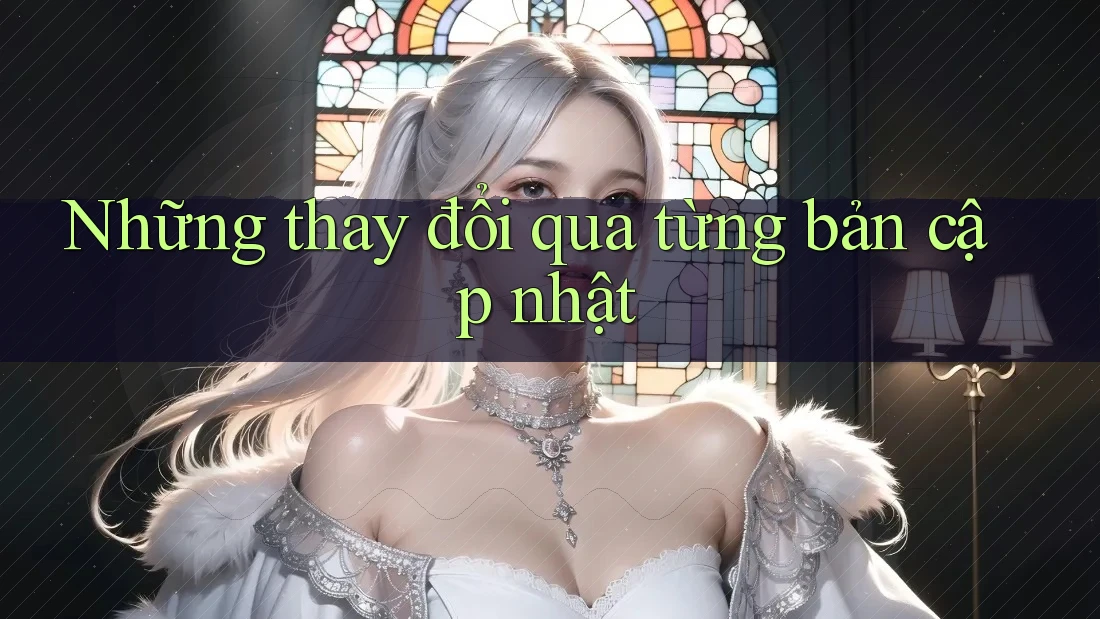 Những thay đổi qua từng bản cập nhật