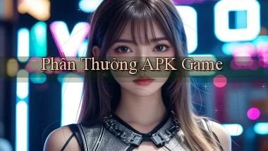 Phần thưởng APK game
