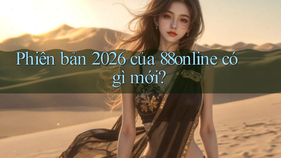Phiên bản 2026 của 88online có gì mới?