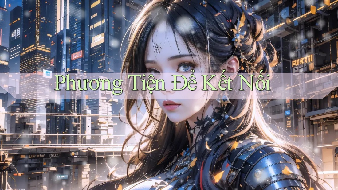 Phương Tiện Để Kết Nối