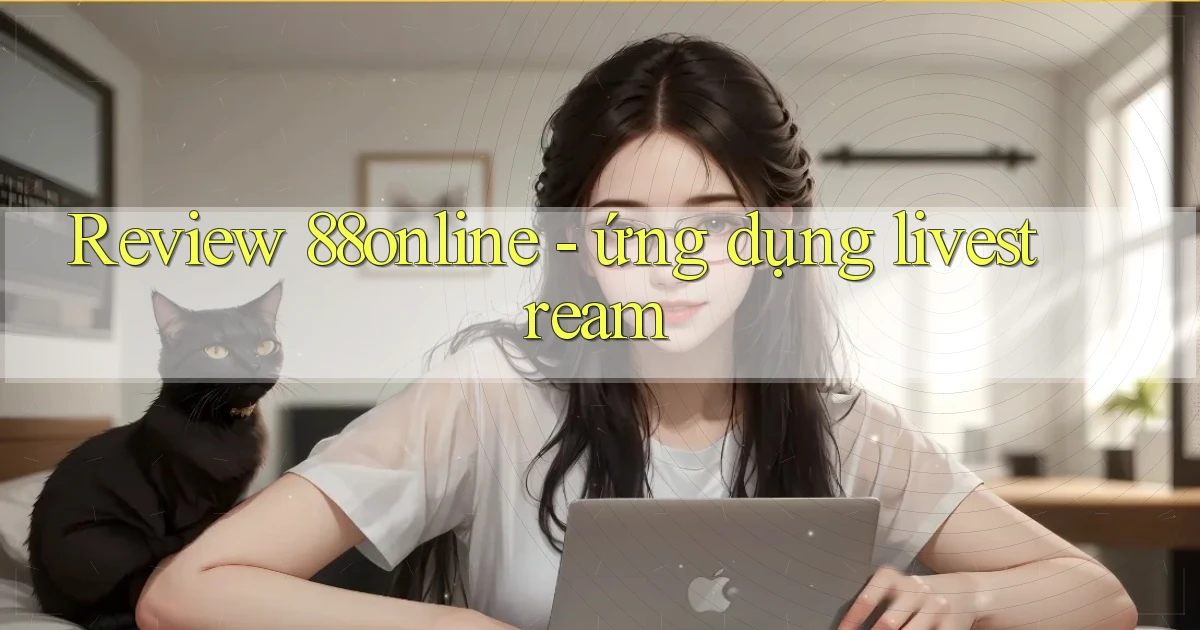 Review 88online   ứng dụng livestream