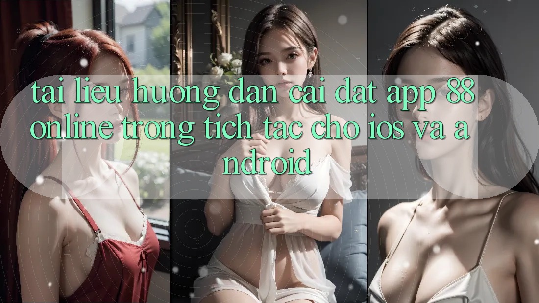 Tài liệu hướng dẫn Cài đặt App 88online Trong tích tắc Cho iOS và Android