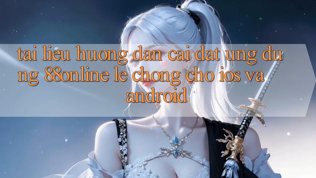 Tài liệu hướng dẫn Cài đặt Ứng dụng 88online Lẹ Chóng Cho iOS và Android