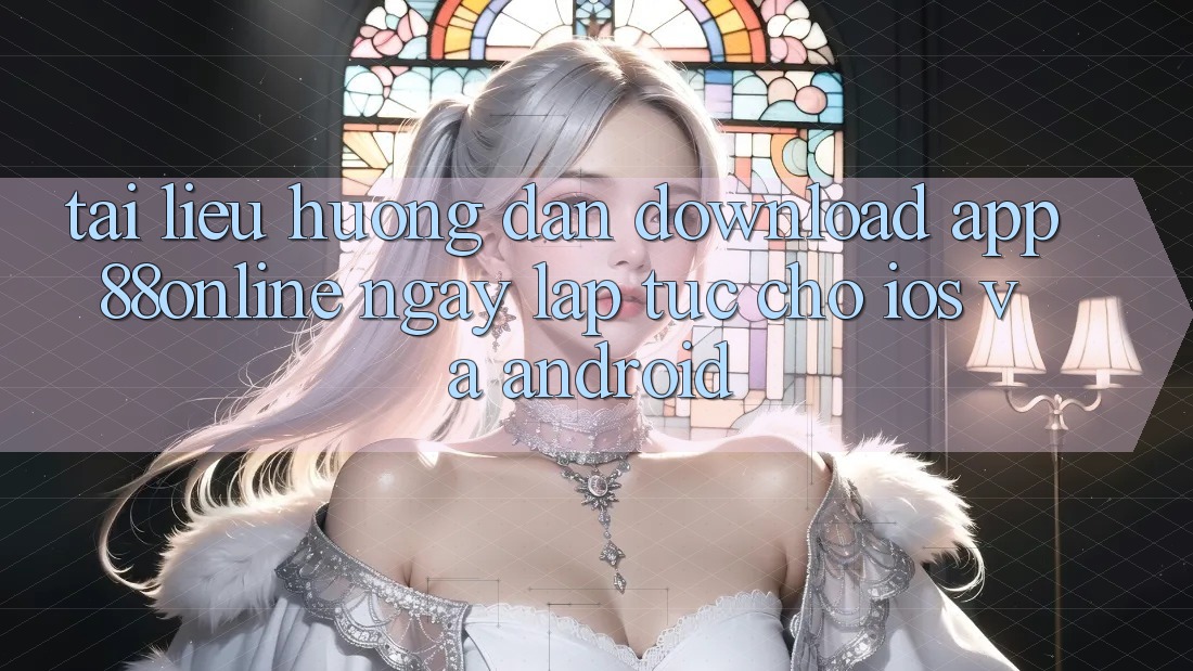 Tài liệu hướng dẫn Download App 88online Ngay lập tức Cho iOS và Android Tài liệu hướng dẫn Download App 88online Ngay lập tức Cho iOS và Android