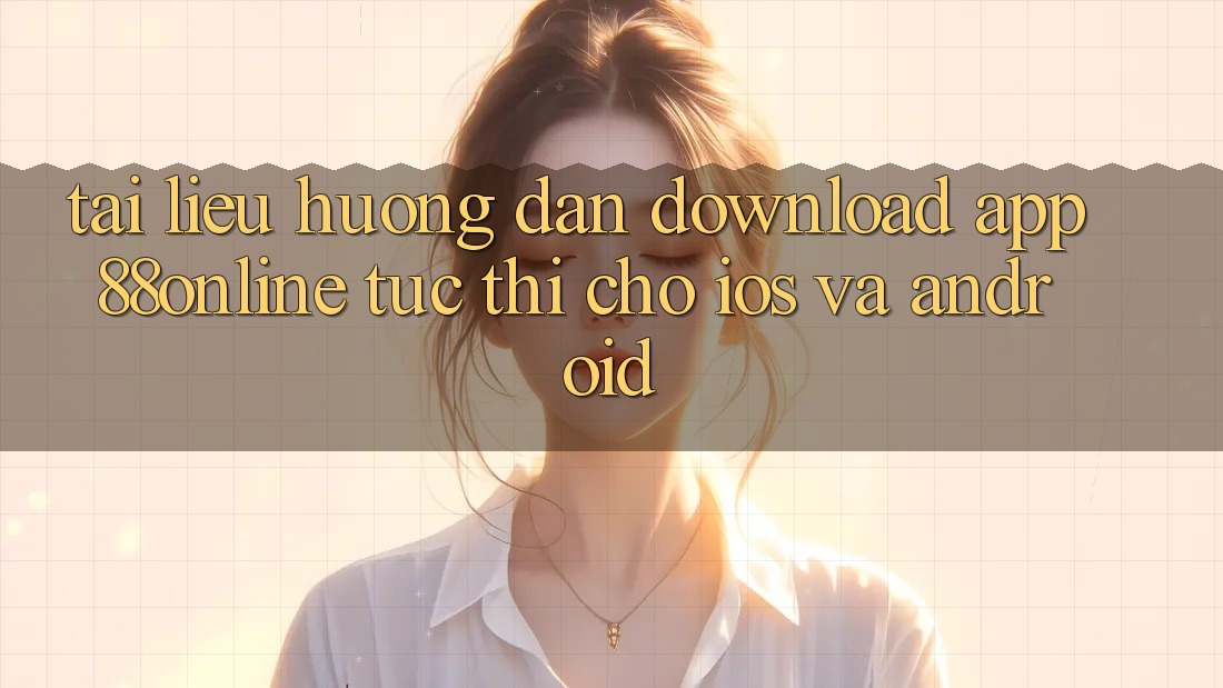 Tài liệu hướng dẫn Download App 88online Tức thì Cho iOS và Android