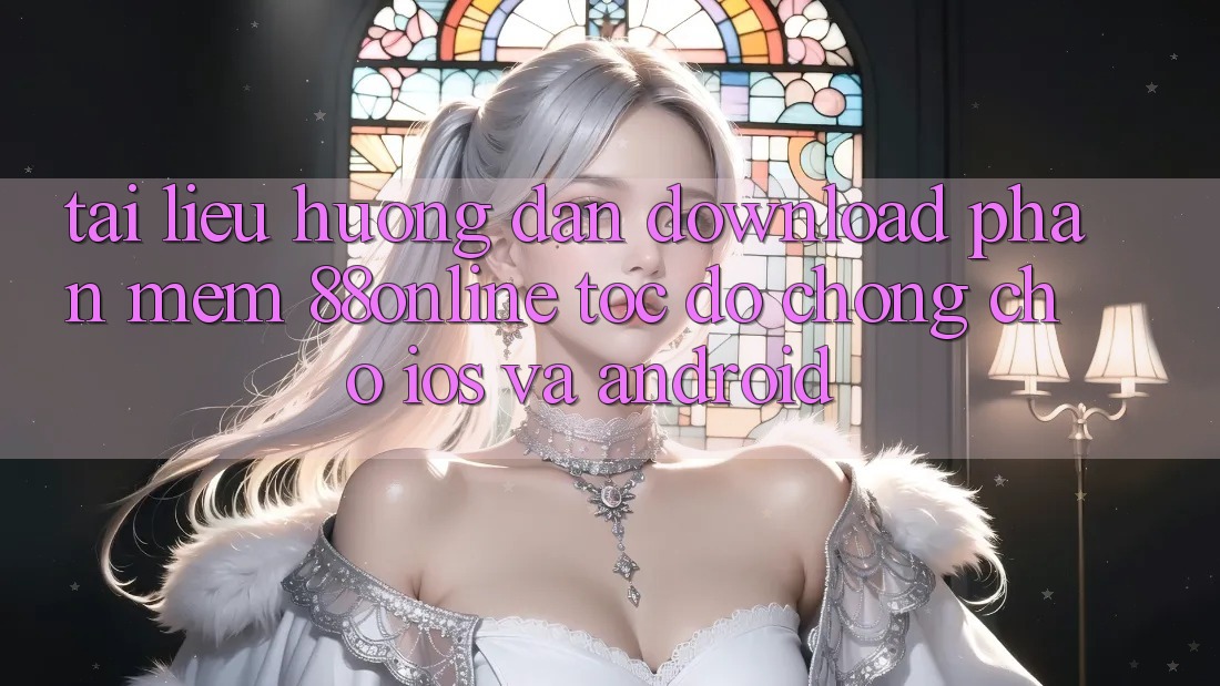 Tài liệu hướng dẫn Download Phần mềm 88online Tốc độ Chóng Cho iOS và Android