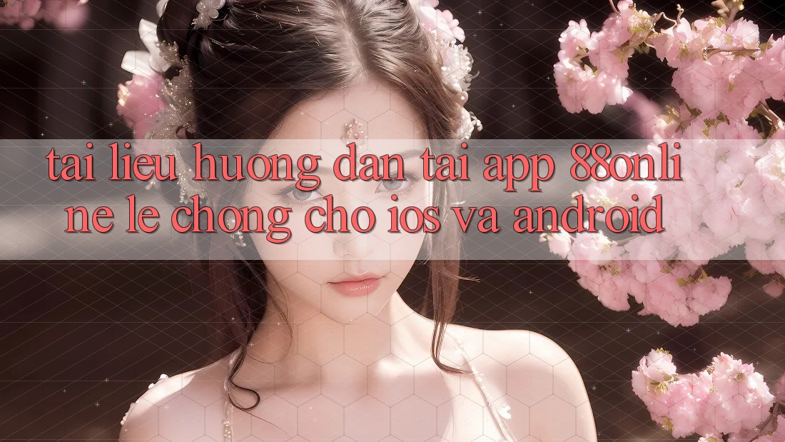 Tài liệu hướng dẫn Tải App 88online Lẹ Chóng Cho iOS và Android