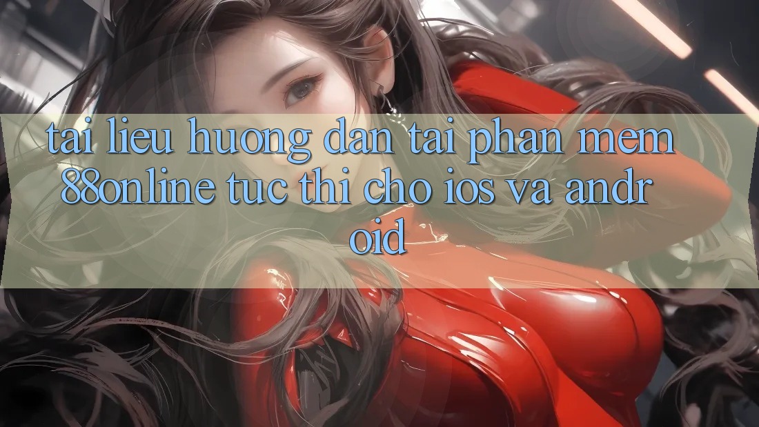 Tài liệu hướng dẫn Tải Phần mềm 88online Tức thì Cho iOS và Android