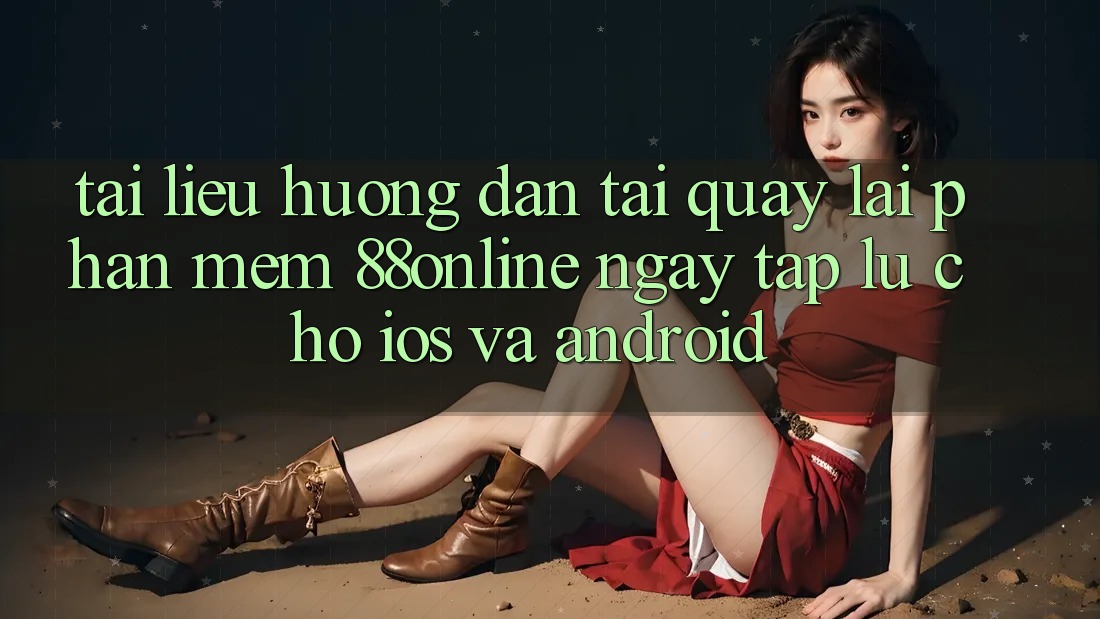 Tài liệu hướng dẫn Tải quay lại Phần mềm 88online Ngay tắp lự Cho iOS và Android
