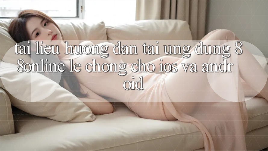Tài liệu hướng dẫn Tải Ứng dụng 88online Lẹ Chóng Cho iOS và Android