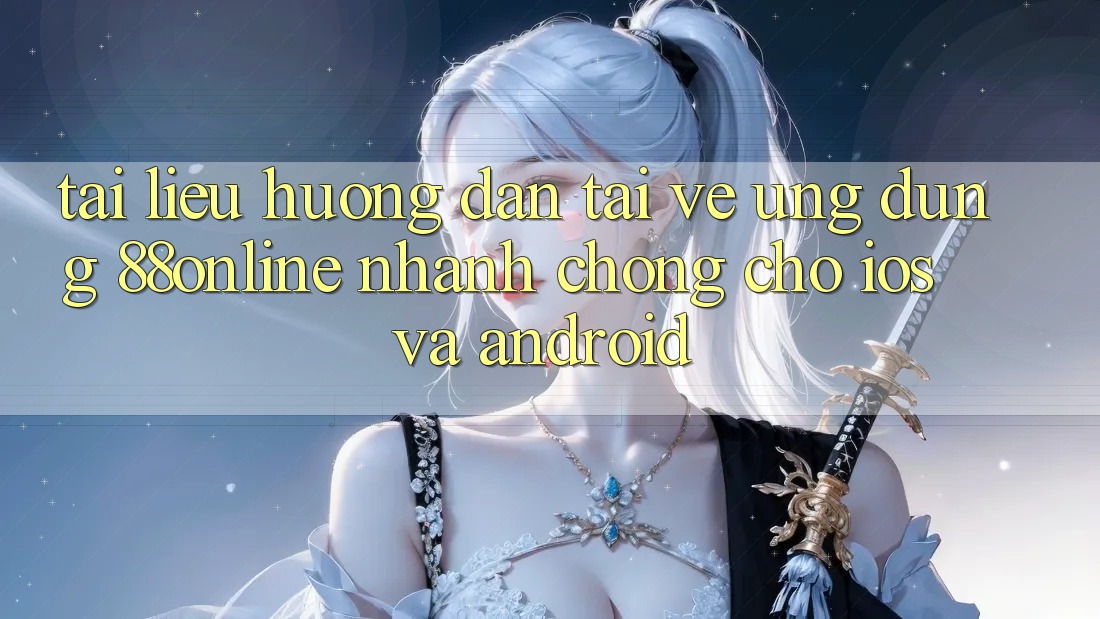 Tài liệu hướng dẫn Tải về Ứng dụng 88online Nhanh chóng Cho iOS và Android